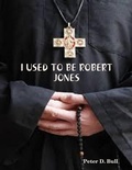 Cover: I Used to Be Robert Jones - Lulu.com