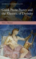 Cover: Greek Praise Poetry and the Rhetoric of Divinity - Oxford University Press