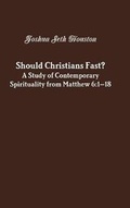 Cover: Should Christians Fast? A Study of Contemporary Spirituality from Matthew 6:1-18 - Lulu.com
