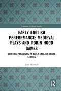 Cover: Early English Performance: Medieval Plays and Robin Hood Games - Routledge