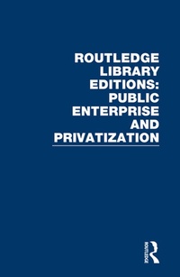 Enlarge image Cover: Routledge Library Editions: Public Enterprise and Privatization - Routledge