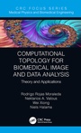 Cover: Computational Topology for Biomedical Image and Data Analysis - CRC Press