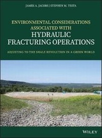Enlarge image Cover: Environmental Considerations Associated with Hydraulic Fracturing Operations - Adjusting to the Shale Revolution in a Green World - Wiley