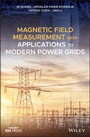 Cover: Magnetic Field Measurement with Applications to Modern Power Grids - Wiley