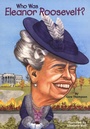 Cover: Who Was Eleanor Roosevelt? - Penguin Workshop