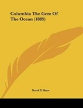 Cover: Columbia The Gem Of The Ocean (1889) - Kessinger Publishing