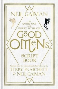 Abbildung von: The Quite Nice and Fairly Accurate Good Omens Script Book - Headline Book Publishing