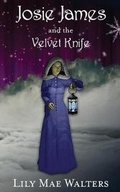 Cover: Josie James and the Velvet Knife - Crimson Cloak Publishing