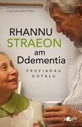 Cover: Darllen yn Well: Rhannu Straeon am Ddementia - Profiadau Gofalu - Y Lolfa