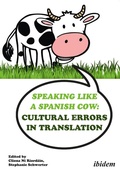 Cover: Speaking like a Spanish Cow: Cultural Errors in Translation - ibidem