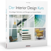 Abbildung von: Der Interior Design Kurs Grundlagen, Techniken und Übungen zur Innenarchitektur. - Stiebner