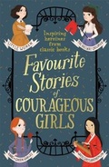 Cover: Favourite Stories of Courageous Girls - Hodder Children's Books