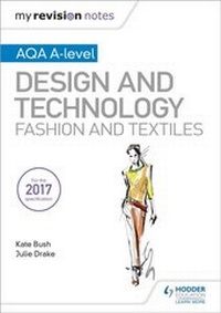 Enlarge image Cover: My Revision Notes: AQA A-Level Design and Technology: Fashion and Textiles - Hodder Education