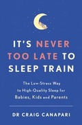 Cover: It's Never too Late to Sleep Train - Hodder & Stoughton