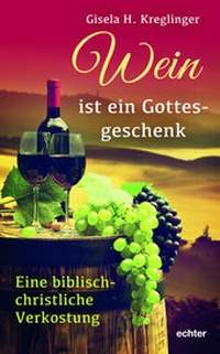 Enlarge image Cover: Wein ist ein Gottesgeschenk - Echter