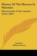 Cover: History Of The Martyrs In Palestine - Kessinger Publishing Co