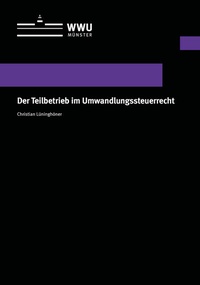 Abbildung von: Der Teilbetrieb im Umwandlungssteuerrecht - Universität Münster