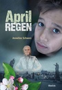 Cover: Aprilregen - Obelisk Verlag ein Imprint der Verlagsanstalt Tyrolia Gesellschaft m. b. H.