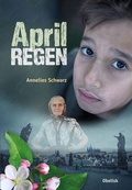 Cover: Aprilregen - Obelisk Verlag ein Imprint der Verlagsanstalt Tyrolia Gesellschaft m. b. H.