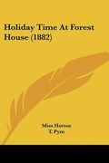 Cover: Holiday Time At Forest House (1882) - Kessinger Publishing