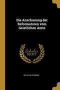 Cover: Die Anschauung der Reformatoren vom Geistlichen Amte - Creative Media Partners, LLC
