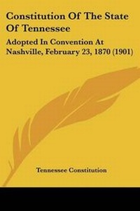 Enlarge image Cover: Constitution Of The State Of Tennessee - Kessinger Publishing