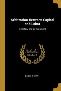 Enlarge image Cover: Arbitration Between Capital and Labor - Creative Media Partners, LLC