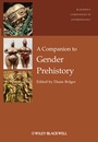 Cover: A Companion to Gender Prehistory - Wiley-Blackwell