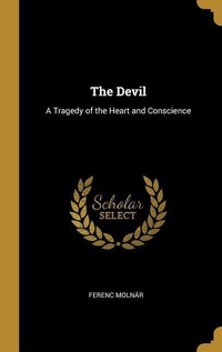 Enlarge image Cover: The Devil: A Tragedy of the Heart and Conscience - Creative Media Partners, LLC