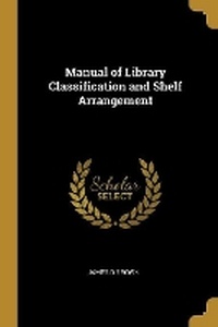 Enlarge image Cover: Manual of Library Classification and Shelf Arrangement - Wentworth Press