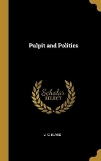Enlarge image Cover: Pulpit and Politics - Wentworth Press