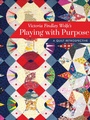 Cover: Victoria Findlay Wolfe's Playing with Purpose - C&T Publishing
