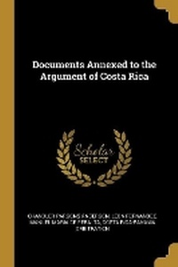 Enlarge image Cover: Documents Annexed to the Argument of Costa Rica - Wentworth Press