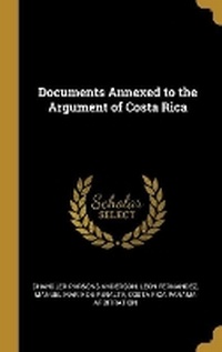 Enlarge image Cover: Documents Annexed to the Argument of Costa Rica - Wentworth Press