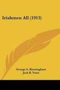 Cover: Irishmen All (1913) - Kessinger Publishing