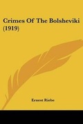 Cover: Crimes Of The Bolsheviki (1919) - Kessinger Publishing