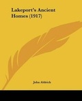 Cover: Lakeport's Ancient Homes (1917) - Kessinger Publishing