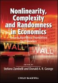 Enlarge image Cover: Nonlinearity, Complexity and Randomness in Economics - Towards Algorithmic Foundations for Economics - Wiley