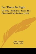 Cover: Let There Be Light - Kessinger Publishing