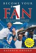 Cover: Become Your #1 Fan: How to Silence Your Inner Critic and Live the Life of Your Dreams - Kathryn Orford