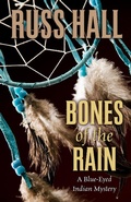 Cover: Bones of the Rain (The Blue-Eyed Indian Series, #1) - The Blue-Eyed Indian Series