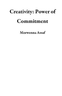 Enlarge image Cover: Creativity: Power of Commitment - Morwenna Assaf