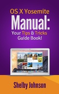Cover: Yosemite OS X Manual: Your Tips & Tricks Guide Book! - RAM Internet Media