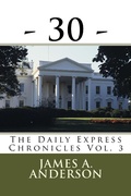 Cover: -30- (The Daily Express Chronicles, #3) - The Daily Express Chronicles