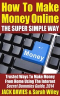 Cover: How To Make Money Online (The Super Simple Way) Trusted Ways To Make Money From Home Using The Internet - Super Simple