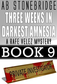 Enlarge image Cover: Three Weeks in Darkest Amnesia -- Rafe Velez Mystery 9 (Rafe Velez Mysteries, #9) - Rafe Velez Mysteries