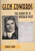 Cover: Glen Edwards: The Diary of a Bomber Pilot, From the Invasion of North Africa to His Death in the Flying Wing - Warbird Books