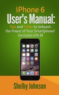 Cover: iPhone 6 User's Manual: Tips and Tricks to Unleash the Power of Your Smartphone! (includes iOS 8) - RAM Internet Media