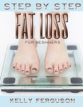 Cover: Step By Step Fat Loss For Beginners - Kelly Ferguson