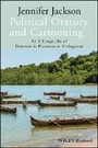 Cover: Political Oratory and Cartooning - An Ethnography of Democratic Processes in Madagascar - Wiley